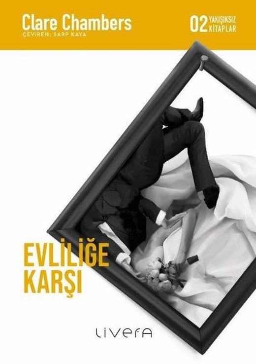 Evliliğe Karşı - Yakışıksız Kitaplar 2 | Livera Yayınevi (İnce Kapak)