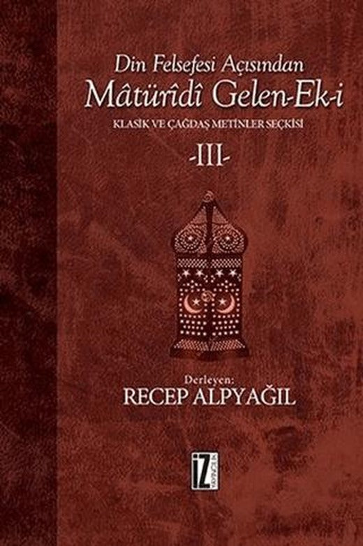 Din Felsefesi Açısından Maturidi Gelen-Ek-i 3 | İz Yayıncılık (Ciltsiz)