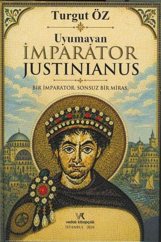Uyumayan İmparator Justinianus - Bir İmparator Sonsuz Bir Miras | Vedat Kitapçılık (Ciltli)