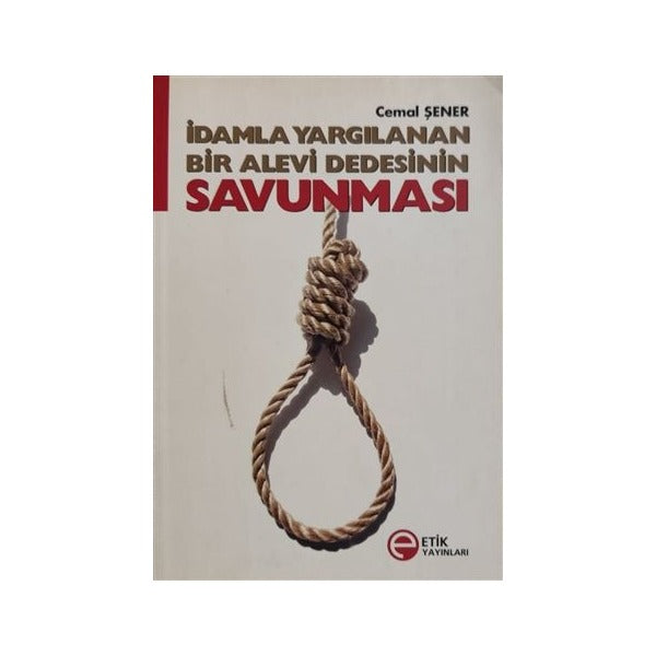İdamla Yargılanan Bir Alevi Dedesinin Savunması | Etik Yayınları (Ciltsiz)