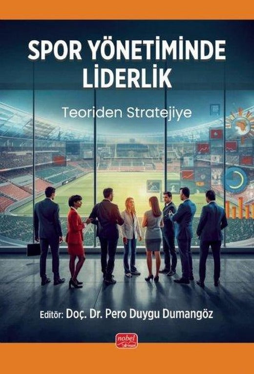 Spor Yönetiminde Liderlik - Teoriden Stratejiye | Nobel Bilimsel Eserler (İnce Kapak)