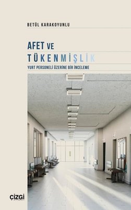 Afet ve Tükenmişlik - Yurt Personeli Üzerine Bir İnceleme | Çizgi Kitabevi