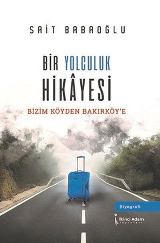 Bir Yolculuk Hikayesi - Bizim Köy'den Bakırköy'e | İkinci Adam Yayınları