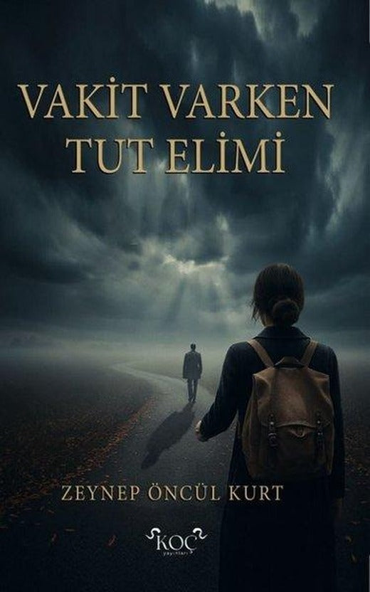 Vakit Varken Tut Elimi | Koç Yayınları (Ciltli)