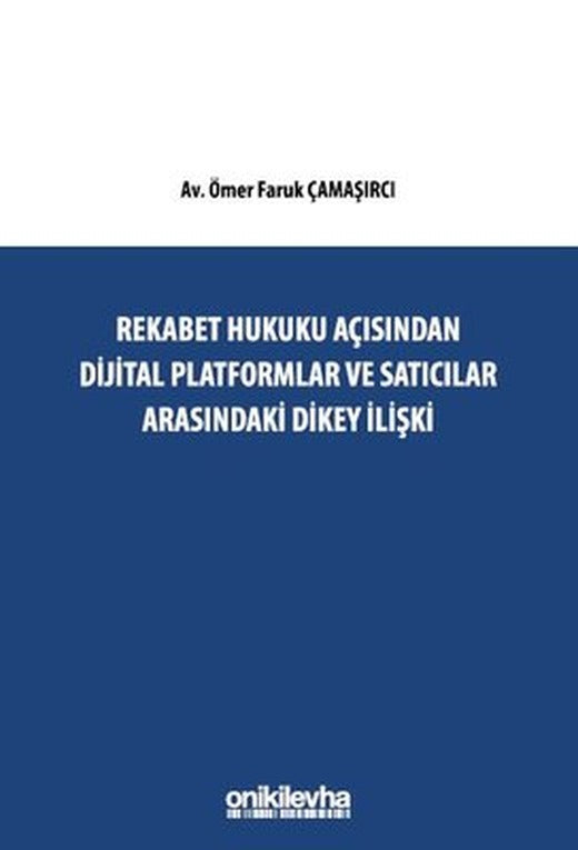 Rekabet Hukuku Açısından Dijital Platformlar ve Satıcılar Arasındaki Dikey İlişki | On İki Levha Yayıncılık (İnce Kapak)