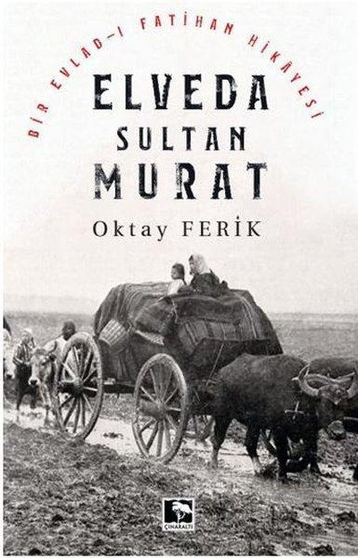 Elveda Sultan Murat - Bir Evlad-ı Fatihan Hikayesi | Çınaraltı Yayınları (İnce Kapak)