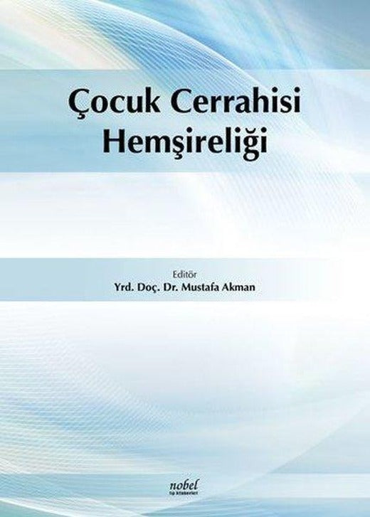 Çocuk Cerrahisi Hemşireliği | Nobel Tıp Kitabevleri (İnce Kapak)