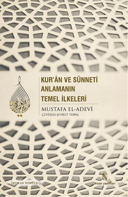Kur'an ve Sünneti Anlamanın Temel İlkeleri | İnsan Yayınları (Ciltsiz)