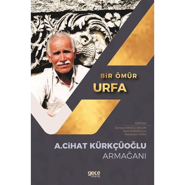 Bir Ömür Urfa - A.Cihat Kürkçüoğlu Armağanı | Gece Kitaplığı