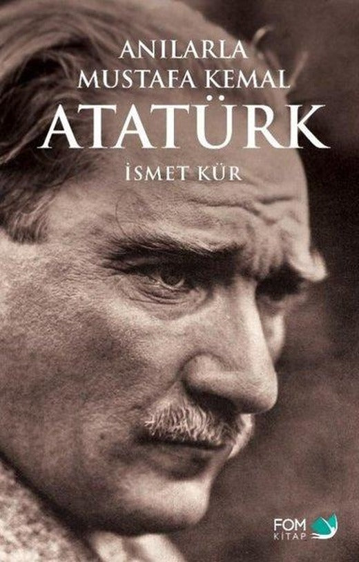 Anılarla Mustafa Kemal Atatürk | Fom Kitap (İnce Kapak)