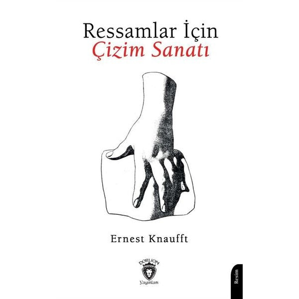 Ressamlar İçin Çizim Sanatı | Dorlion Yayınları (Ciltsiz)