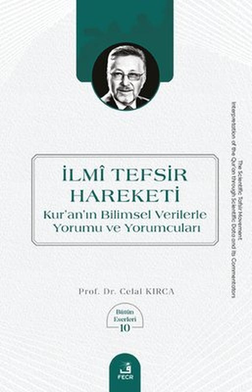 İlmi Tefsir Hareketi Kur'an'ın Bilimsel Verilerle Yorumu ve Yorumcuları - Bütün Eserleri 10 | Fecr Yayınları (İnce Kapak)