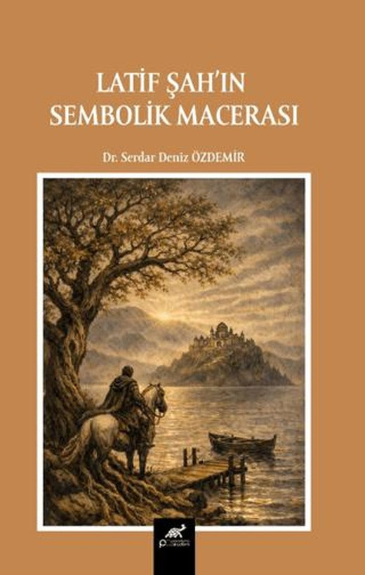 Latif Şah’ın Sembolik Macerası | Paradigma Akademi Yayınları (Ciltsiz)