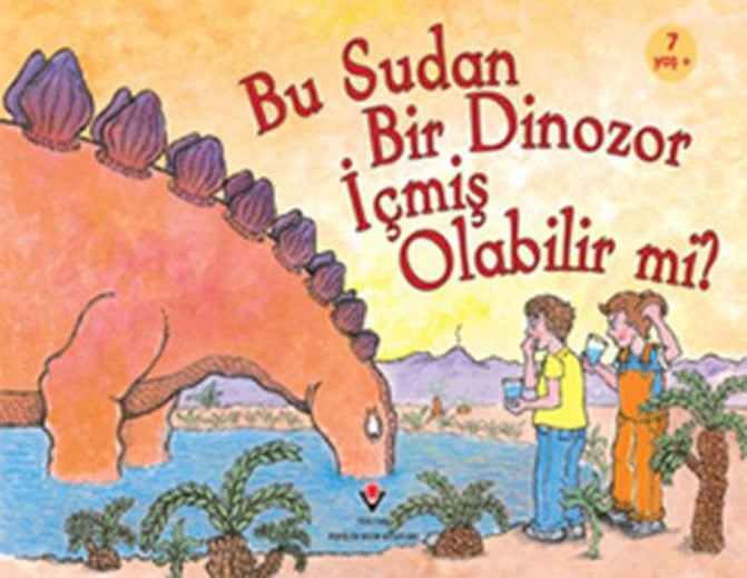 Bu Sudan Bir Dinozor İçmiş Olabilir mi? | Tübitak Yayınları - Popüler Bilim Kitapları (İnce Kapak)