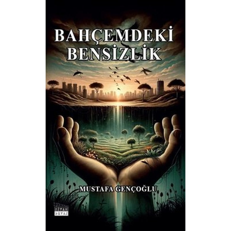 Bahçemdeki Bensizlik | Siyah Beyaz