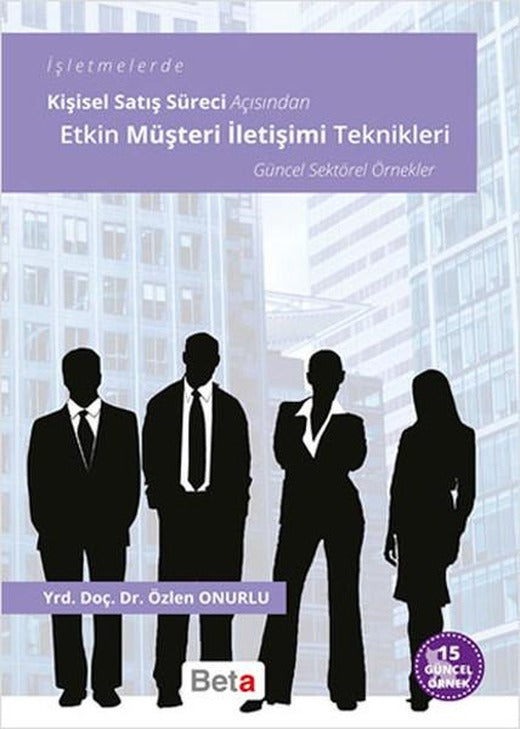 İşletmelerde Kişisel Satış Süreci Açısından Etkin Müşteri İletişimi Teknikleri | Beta Yayınları (İnce Kapak)