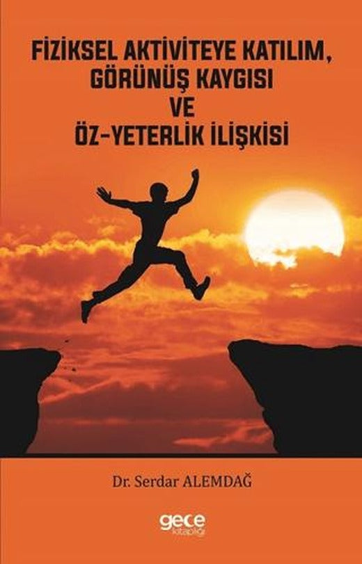 Fiziksel Aktiviteye Katılım, Görünüş Kaygısı ve Öz-Yeterlik İlişkisi | Gece Kitaplığı (Ciltsiz)