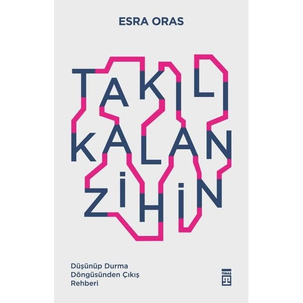 Takılı Kalan Zihin - Düşünüp Durma Döngüsünden Çıkış Rehberi | Timaş Yayınları (İnce Kapak)