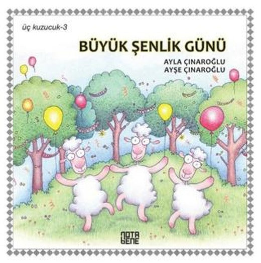 Büyük Şenlik Günü - Üç Kuzucuk 3 | Nota Bene Yayınları (Ciltli)