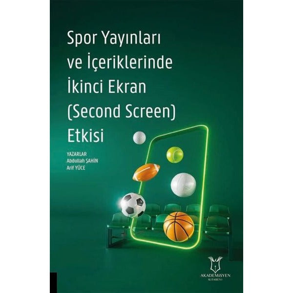 Spor Yayınları ve İçeriklerinde İkinci Ekran (Second Screen) Etkisi | Akademisyen Kitabevi (Ciltsiz)