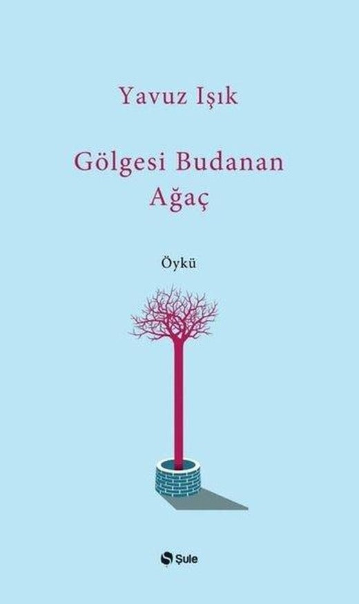 Gölgesi Budanan Ağaç | Şule Yayınları (İnce Kapak)