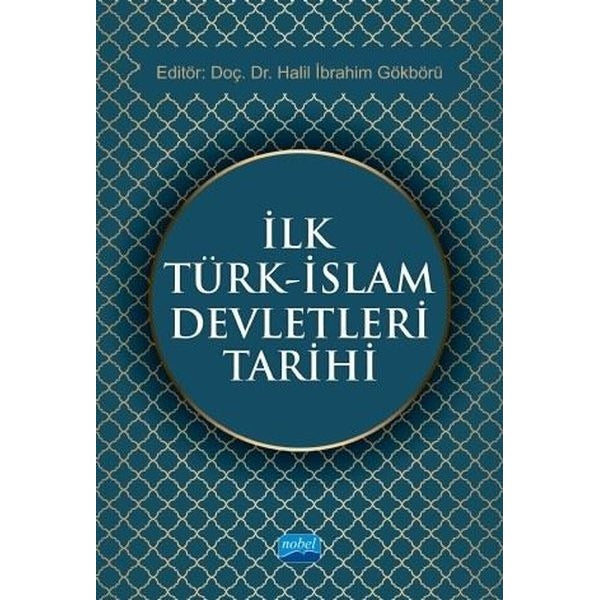 İlk Türk - İslam Devletleri Tarihi | Nobel Akademik Yayıncılık (İnce Kapak)