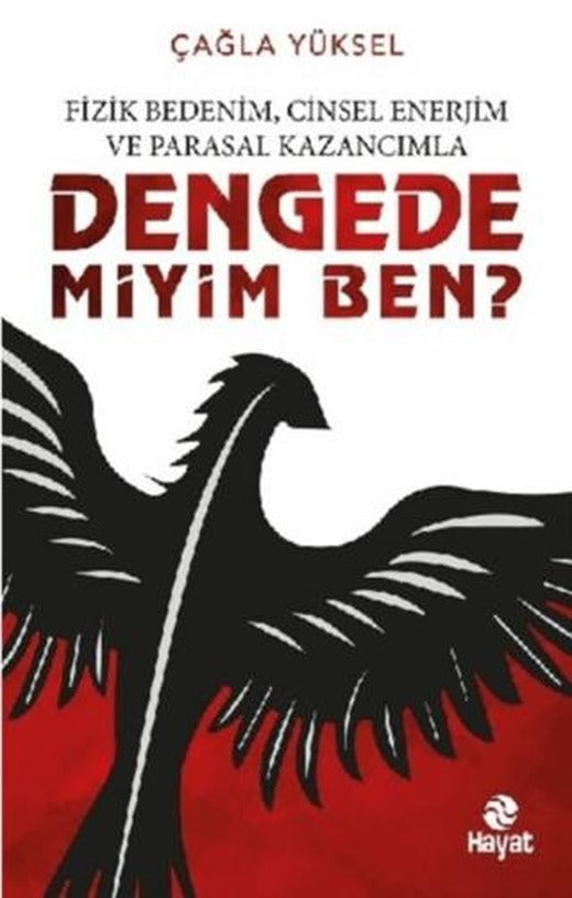 Fizik Bedenim, Cinsel Enerjim ve Parasal Kazancımla Dengede miyim Ben? | Hayat Yayınları (Ciltsiz)