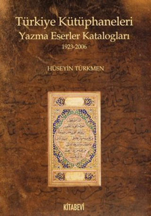 Türkiye Kütüphaneleri Yazma Eserler Katalogları 1923-2006 | Kitabevi Yayınları (Ciltsiz)