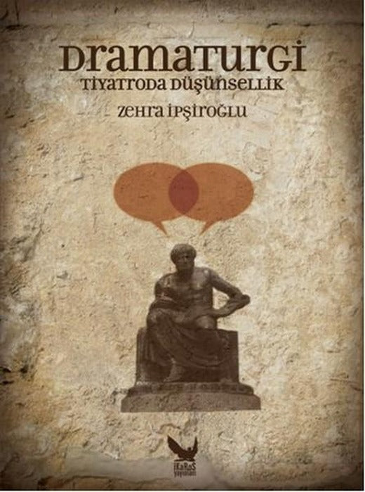 Dramaturgi - Tiyatroda Düşünsellik | İkaros Yayınları (İnce Kapak)