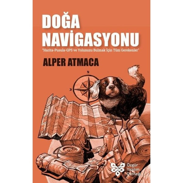 Doğa Navigasyonu: Harita - Pusula - GPS ve Yolunu Bulmak İçin Tüm Gerekenler | Özgür Yazılım Derneği (İnce Kapak)