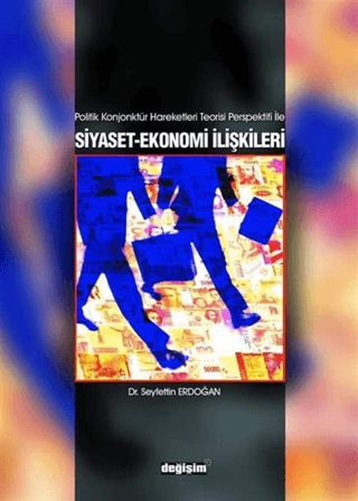 Politik Konjonktür Hareketleri Teorisi Perspektifi ile Siyaset-Ekonomi İlişkileri | Değişim Yayınları (Ciltsiz)