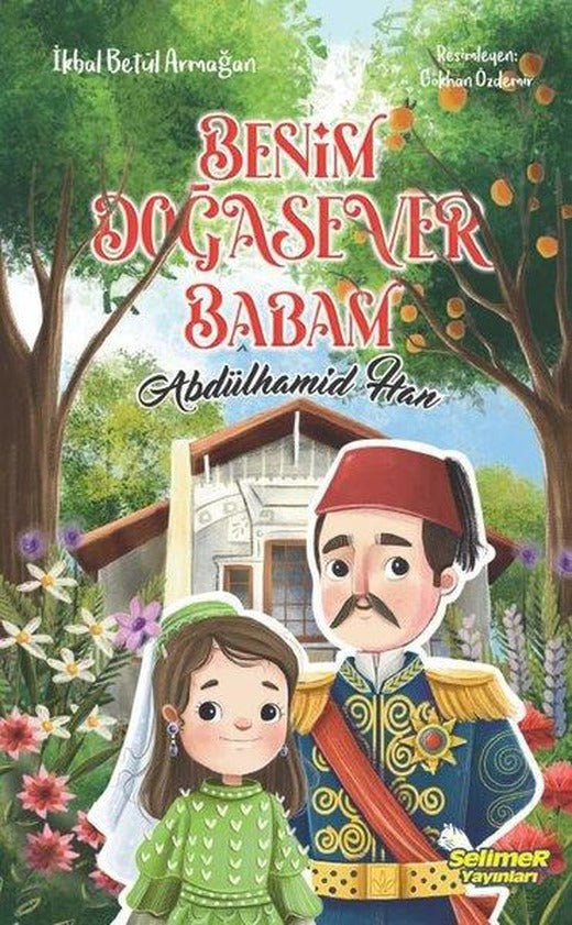 Benim Doğasever Babam Abdülhamid Han | Selimer (İnce Kapak)