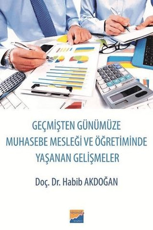 Geçmişten Günümüze Muhasebe Mesleği ve Öğretiminde Yaşanan Gelişmeler | Siyasal Kitabevi (Ciltsiz)
