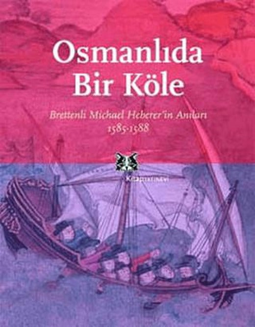 Osmanlı’da Bir Köle Brettenli Michael Bretten’in Anıları 1585-1588 | Kitap Yayınevi (Ciltsiz)
