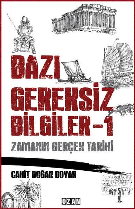Bazı Gereksiz Bilgiler 1-Zamanın Gerçek Tarihi | Ozan Yayıncılık (İnce Kapak)