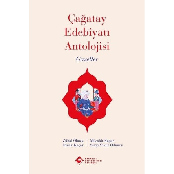 Çağatay Edebiyatı Antolojisi-Gazeller | Boğaziçi Üniversitesi Yayınevi (İnce Kapak)