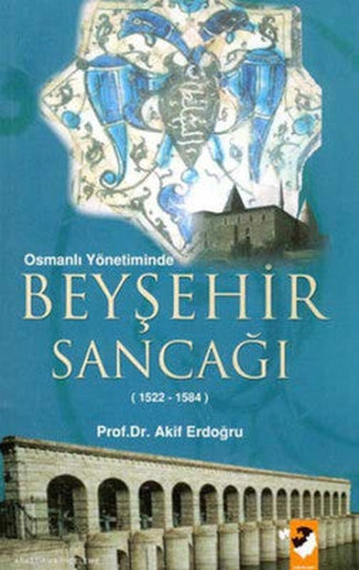Osmanlı Yönetiminde Beyşehir Sancağı | IQ Kültür Sanat Yayıncılık