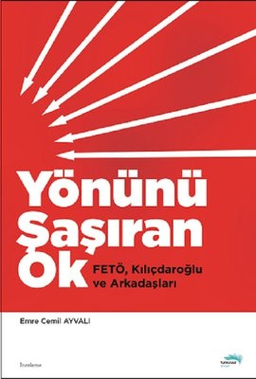 Yönünü Şaşıran Ok-FetöKılıçdaroğlu ve Arkadaşları | Turkuvaz Yayınları
