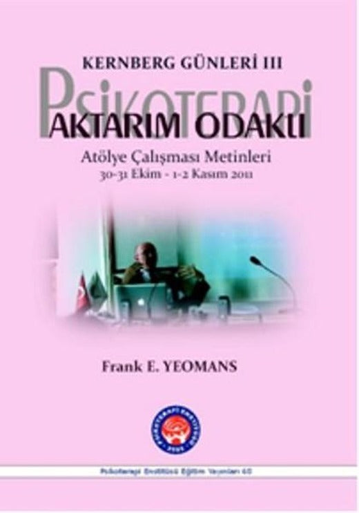 Aktarım Odaklı Psikoterapi Kernberg Günleri 3 | Psikoterapi Enstitüsü (İnce Kapak)