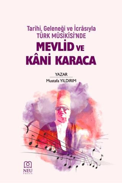 Tarihi Geleneği ve İcrasıyla Türk Musikisinde Mevlid ve Kani Karaca
