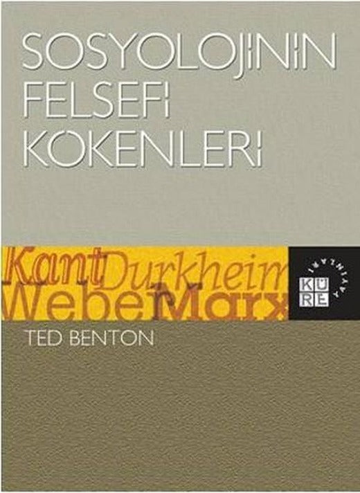 Sosyolojinin Felsefi Kökenleri | Küre Yayınları - Sosyoloji Dizisi (İnce Kapak)
