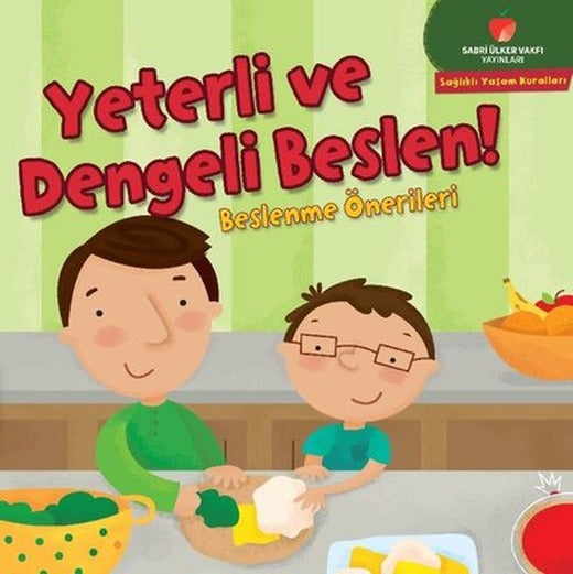 Yeterli ve Dengeli Beslen! Beslenme Önerileri - Sağlıklı Yaşam Kuralları Serisi | Sabri Ülker Vakfı