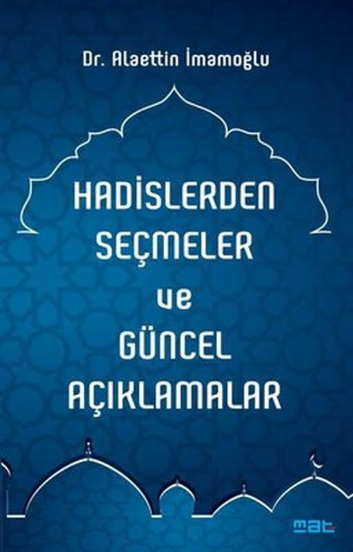 Hadislerden Seçmeler ve Güncel Açıklamalar | Mat Kitap (İnce Kapak)