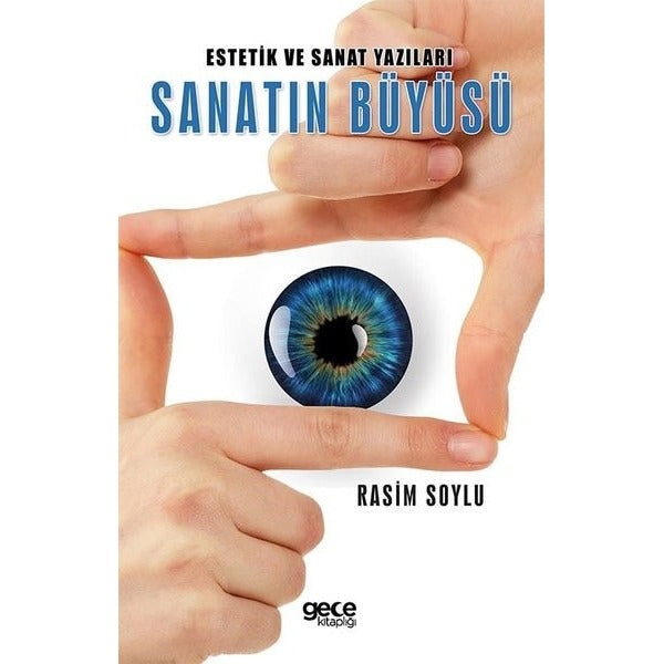 Estetik ve Sanat Yazıları Sanatın Büyüsü | Gece Kitaplığı (İnce Kapak)