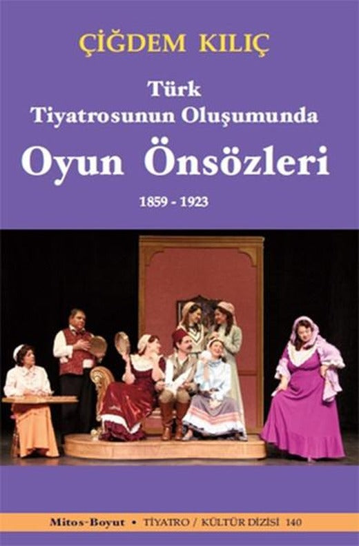 Türk Tiyatrosunun Oluşumunda Oyun Önsözleri 1859 - 1923 | Mitos Boyut Yayınları - Tiyatro - Kültür Dizisi (İnce Kapak)