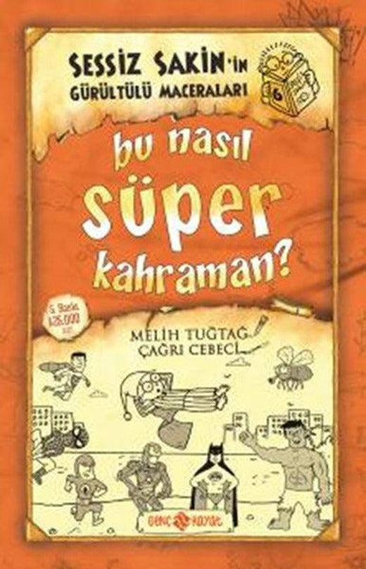 Sessiz Sakin'in Gürültülü Maceraları 6 - Bu Nasıl Süper Kahraman? | Genç Hayat (Ciltli)