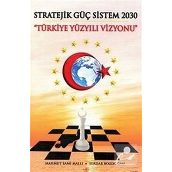 Stratejik Güç Sistem 2030 - Yürkiye Yüzyılı Vizyonu | Yeniyüzyıl Yayınları (İnce Kapak)