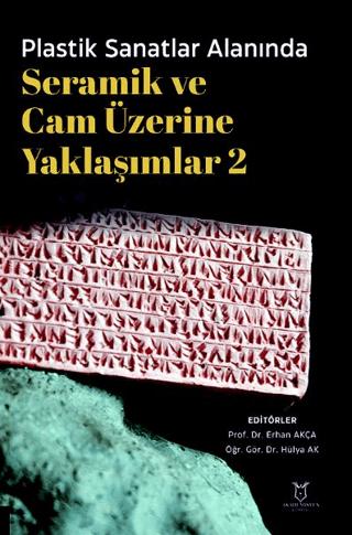 Plastik Sanatlar Alanında Seramik ve Cam Üzerine Yaklaşımlar 2 | Akademisyen Kitabevi (Ciltsiz)  - Resim 1