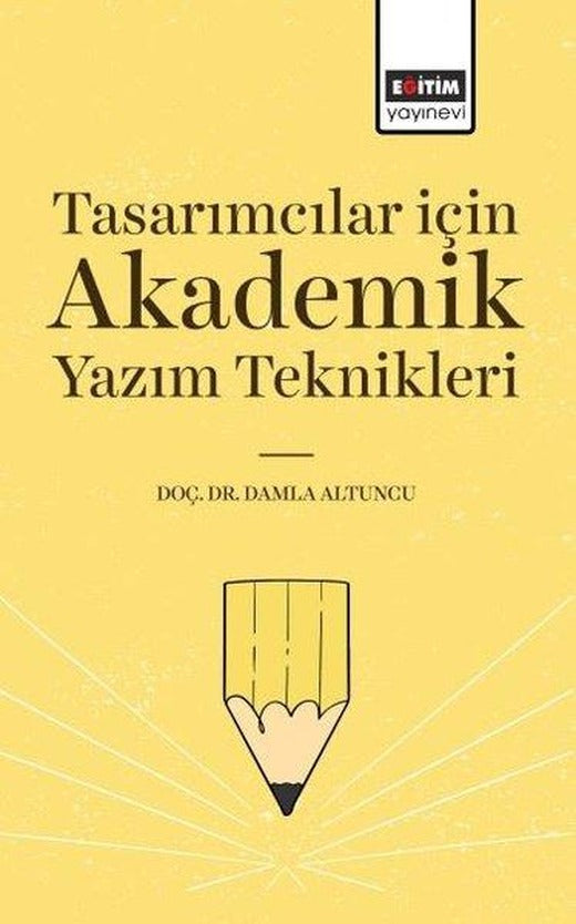 Tasarımcılar İçin Akademik Yazım Teknikleri | Eğitim Yayınevi (İnce Kapak)
