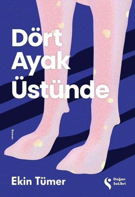 Dört Ayak Üstünde | Doğan Solibri (İnce Kapak)